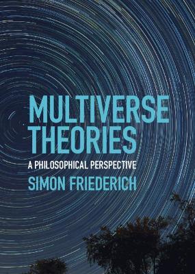Multiverse Theories: A Philosophical Perspective - Simon Friederich - cover