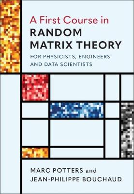 A First Course in Random Matrix Theory: for Physicists, Engineers and Data Scientists - Marc Potters,Jean-Philippe Bouchaud - cover