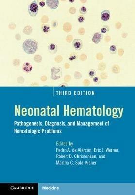 Neonatal Hematology: Pathogenesis, Diagnosis, and Management of Hematologic Problems - cover