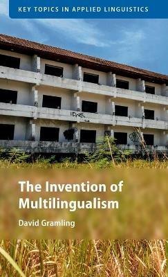 The Invention of Multilingualism - David Gramling - cover