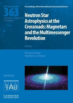 Neutron Star Astrophysics at the Crossroads (IAU S363): Magnetars and the Multimessenger Revolution - cover