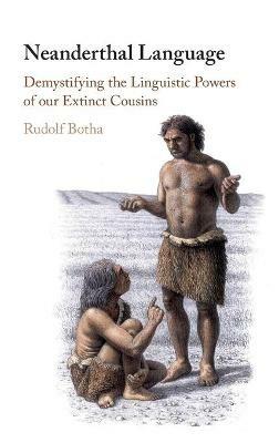 Neanderthal Language: Demystifying the Linguistic Powers of our Extinct Cousins - Rudolf Botha - cover