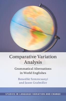Comparative Variation Analysis: Grammatical Alternations in World Englishes - Benedikt Szmrecsanyi,Jason Grafmiller - cover