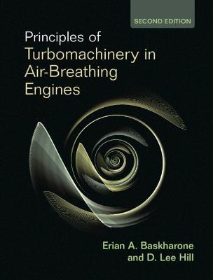 Principles of Turbomachinery in Air-Breathing Engines - Erian A. Baskharone,D. Lee Hill - cover