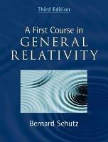 A First Course in General Relativity - Bernard Schutz - cover