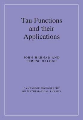 Tau Functions and their Applications - John Harnad,Ferenc Balogh - cover