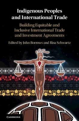 Indigenous Peoples and International Trade: Building Equitable and Inclusive International Trade and Investment Agreements - cover