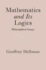Mathematics and Its Logics: Philosophical Essays
