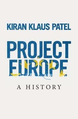 Project Europe: A History - Kiran Klaus Patel - cover