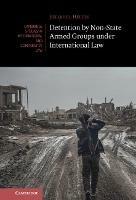 Detention by Non-State Armed Groups under International Law - Ezequiel Heffes - cover
