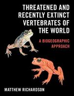 Threatened and Recently Extinct Vertebrates of the World: A Biogeographic Approach