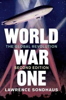 World War One: The Global Revolution - Lawrence Sondhaus - cover