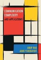 Communication Complexity: and Applications - Anup Rao,Amir Yehudayoff - cover