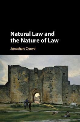 Natural Law and the Nature of Law - Jonathan Crowe - cover