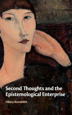 Second Thoughts and the Epistemological Enterprise - Hilary Kornblith - cover