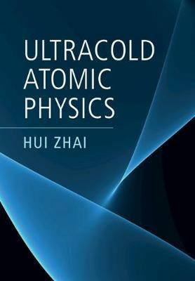 Ultracold Atomic Physics - Hui Zhai - cover
