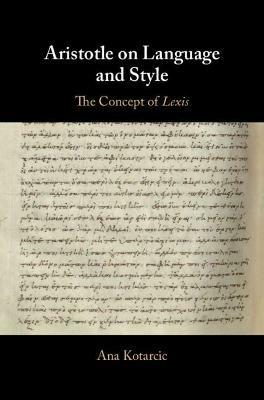 Aristotle on Language and Style: The Concept of Lexis - Ana Kotarcic - cover