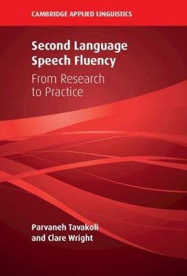 Second Language Speech Fluency: From Research to Practice - Parvaneh Tavakoli,Clare Wright - cover