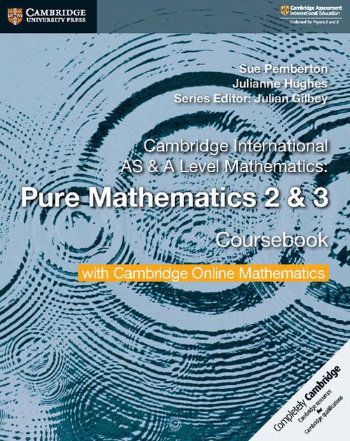 Cambridge International AS & A Level Mathematics Pure Mathematics 2 and 3 Coursebook with Cambridge Online Mathematics (2 Years) - Sue Pemberton,Julianne Hughes - cover