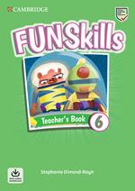 Fun skills. Level 6. Teacher's book. Per la Scuola elementare. Con File audio per il download