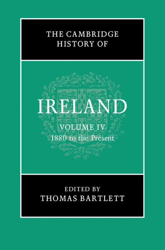 The Cambridge History of Ireland: Volume 4, 1880 to the Present