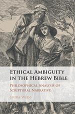 Ethical Ambiguity in the Hebrew Bible
