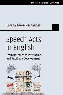 Speech Acts in English: From Research to Instruction and Textbook Development - Lorena Perez-Hernandez - cover