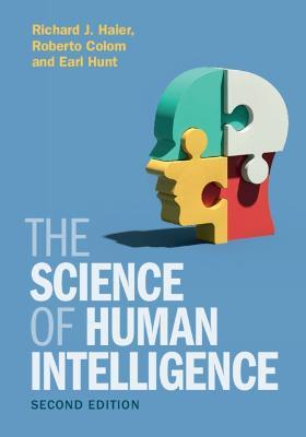 The Science of Human Intelligence - Richard J. Haier,Roberto Colom,Earl Hunt - cover