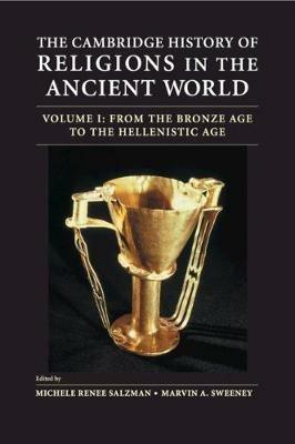 The Cambridge History of Religions in the Ancient World: Volume 1, From the Bronze Age to the Hellenistic Age - cover