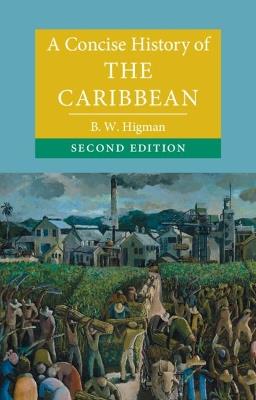 A Concise History of the Caribbean - B. W. Higman - cover