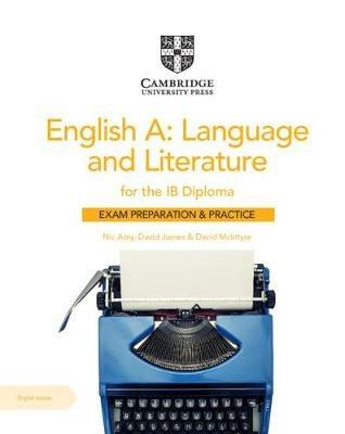 English A: Language and Literature for the IB Diploma Exam Preparation and Practice with Digital Access (2 Year) - Nic Amy,David James,David McIntyre - cover
