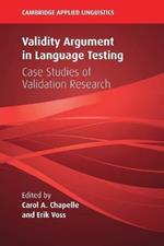 Validity Argument in Language Testing: Case Studies of Validation Research