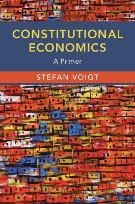 Constitutional Economics: A Primer - Stefan Voigt - cover