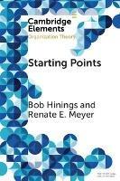 Starting Points: Intellectual and Institutional Foundations of Organization Theory - Bob Hinings,Renate E. Meyer - cover