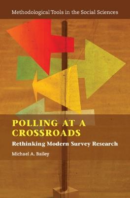 Polling at a Crossroads: Rethinking Modern Survey Research - Michael A. Bailey - cover