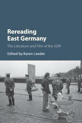 Rereading East Germany: The Literature and Film of the GDR - cover