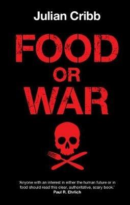 Food or War - Julian Cribb - cover