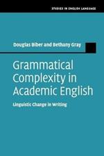 Grammatical Complexity in Academic English: Linguistic Change in Writing