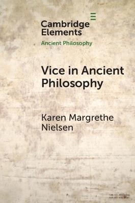 Vice in Ancient Philosophy: Plato and Aristotle on Moral Ignorance and Corruption of Character - Karen Margrethe Nielsen - cover