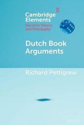 Dutch Book Arguments - Richard Pettigrew - cover