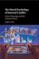 The Moral Psychology of Internal Conflict: Value, Meaning, and the Enactive Mind