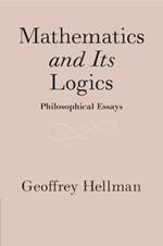 Mathematics and Its Logics: Philosophical Essays