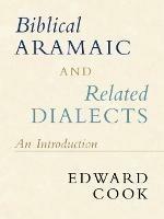 Biblical Aramaic and Related Dialects: An Introduction - Edward Cook - cover