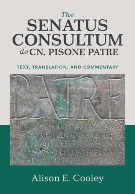 The Senatus Consultum de Cn. Pisone Patre: Text, Translation, and Commentary - cover