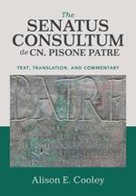 The Senatus Consultum de Cn. Pisone Patre: Text, Translation, and Commentary