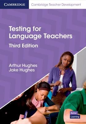 Testing for Language Teachers - Arthur Hughes,Jake Hughes - cover