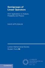Semigroups of Linear Operators: With Applications to Analysis, Probability and Physics