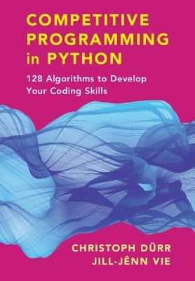 Competitive Programming in Python: 128 Algorithms to Develop your Coding Skills - Christoph Dürr,Jill-Jênn Vie - cover