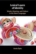 Lexical Layers of Identity: Words, Meaning, and Culture in the Slavic Languages