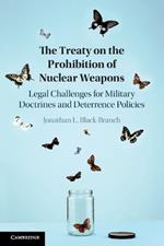 The Treaty on the Prohibition of Nuclear Weapons: Legal Challenges for Military Doctrines and Deterrence Policies